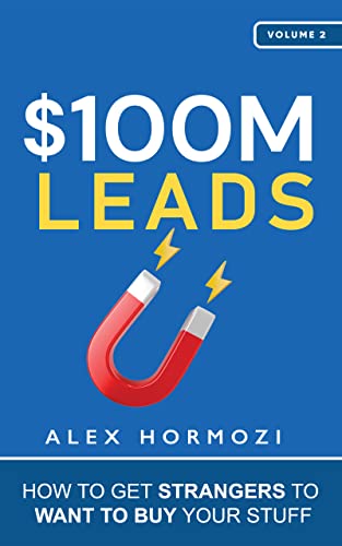 $100 Million Offers + $100 Million Leads + $100M Money Models By ALEX HORMOZI