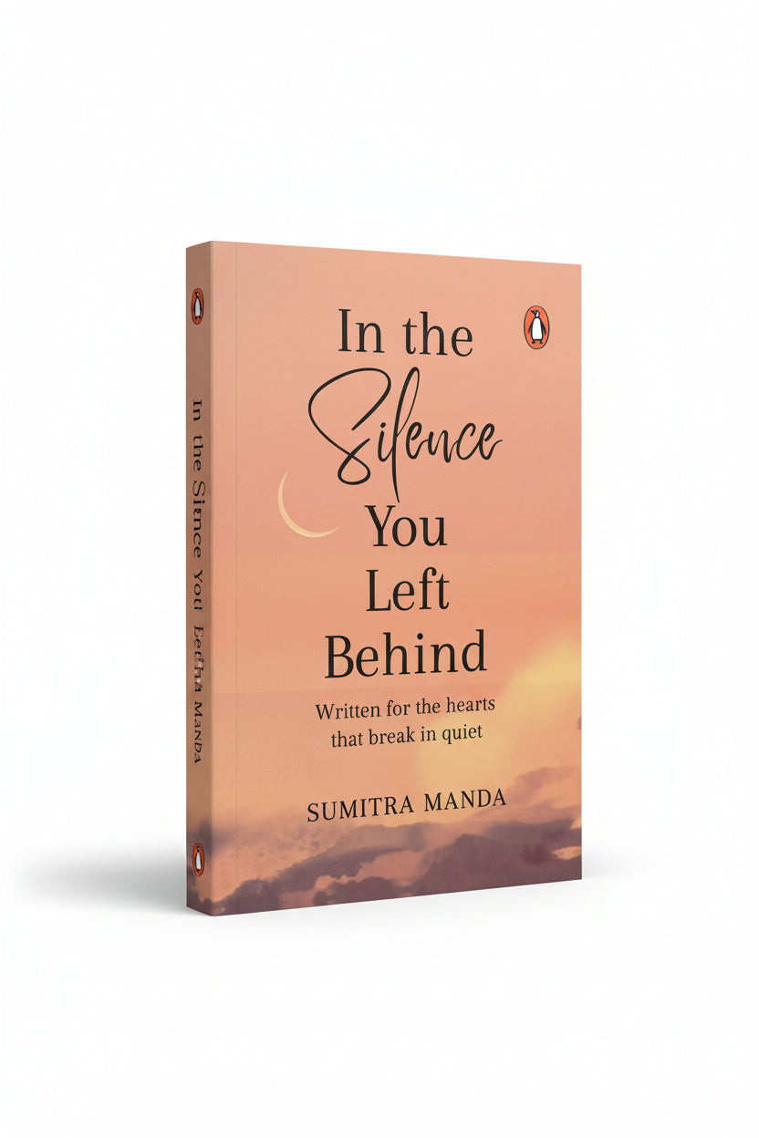 In the Silence You Left Behind: Written for the hearts that break in quiet By Sumitra Manda