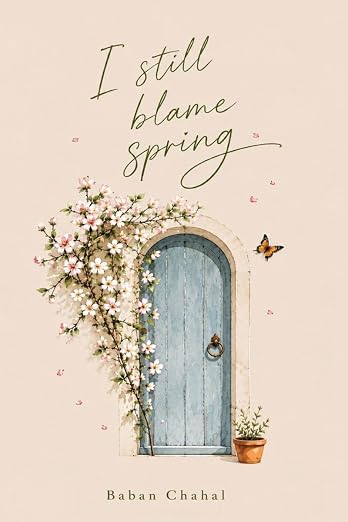 I still blame spring by Baban chahal (Paperback)