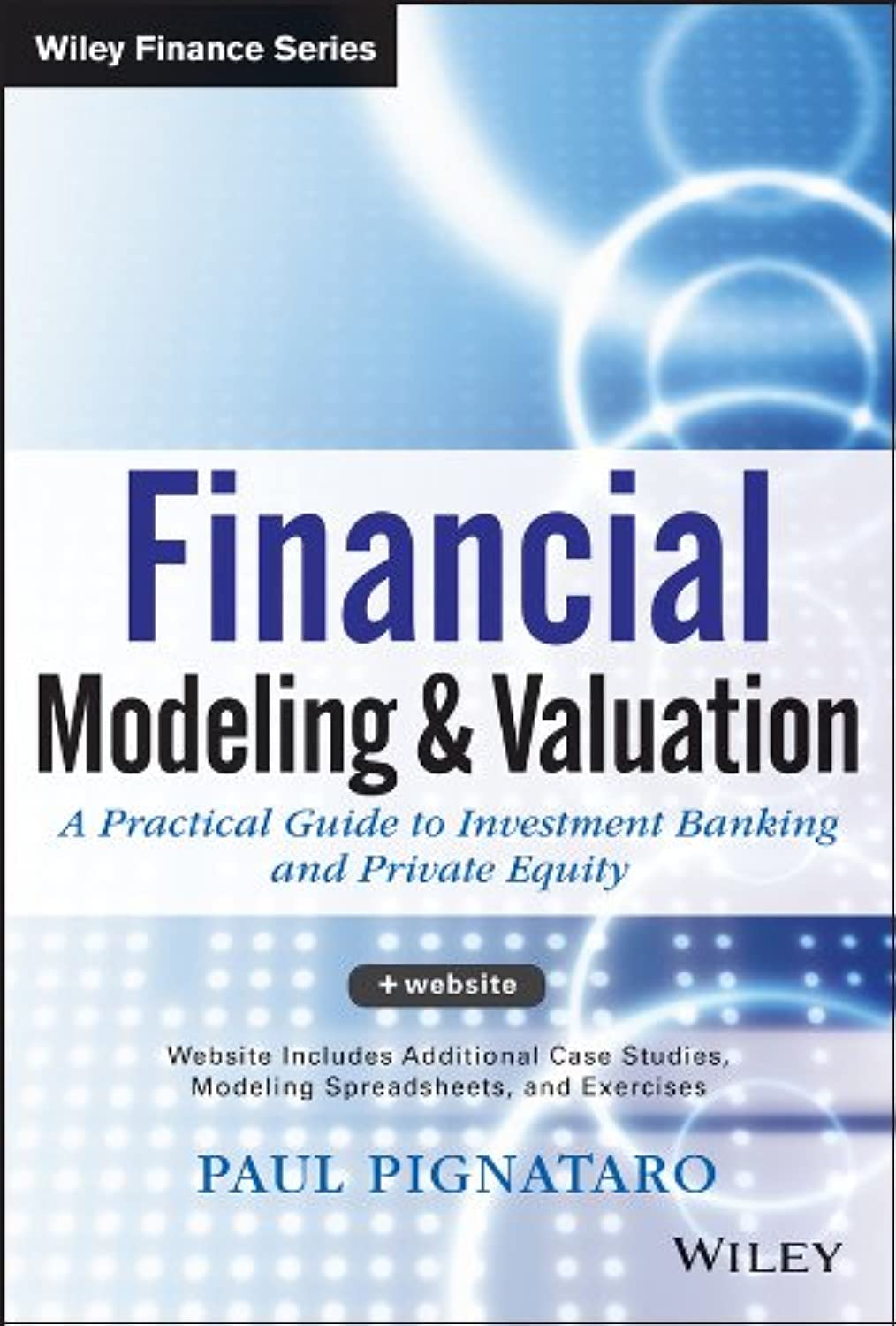 Financial Modeling and Valuation: A Practical Guide to Investment Banking and Private Equity By Paul Pignataro (Paperback)