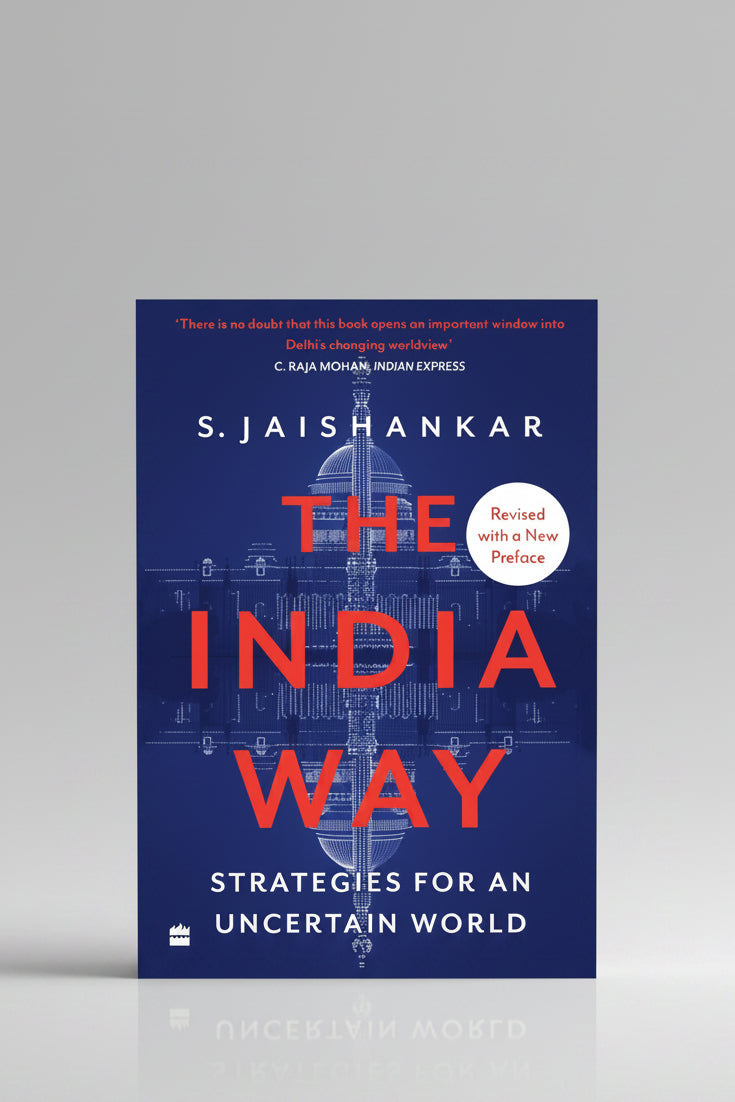 The India Way : Strategies for an Uncertain World By S.Jaishankar (Paperback)