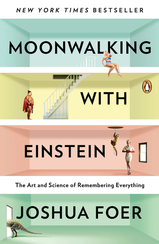 MOONWALKING WITH EINSTEIN By JOSHUA FOER