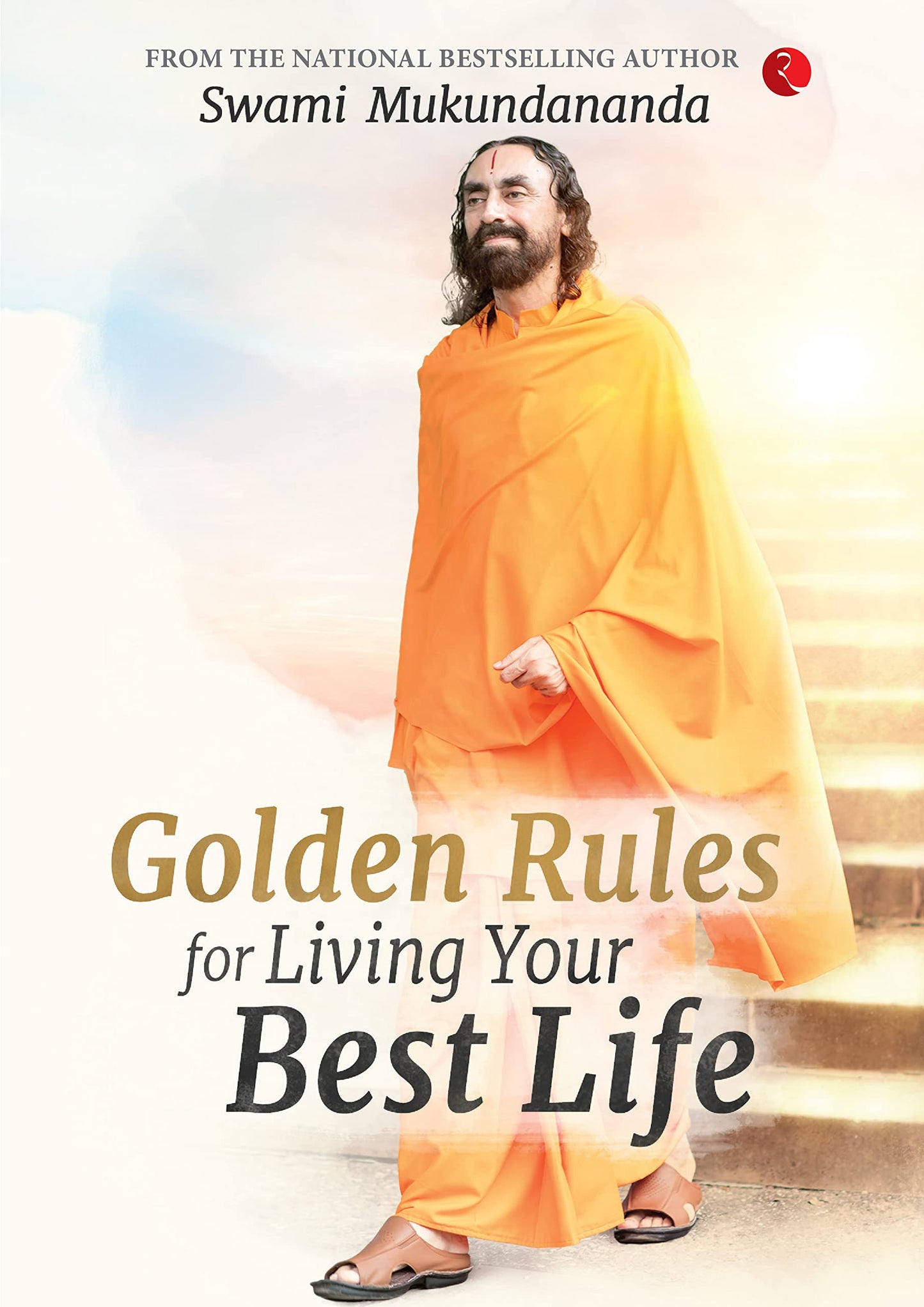 GOLDEN RULES FOR LIVING YOUR BEST LIFE By MUKUNDANANDA