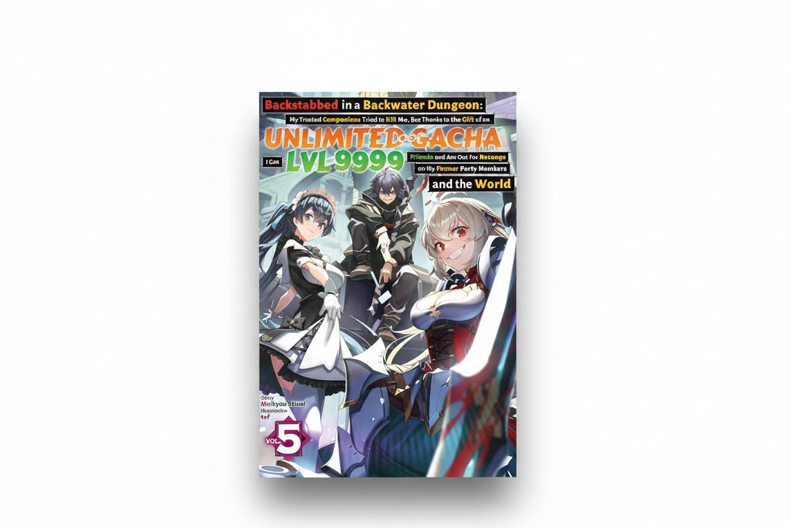 Backstabbed in a Backwater Dungeon: My Trusted Companions Tried to Kill Me, But Thanks to the ... Party Members and the World Vol 5 By Meikyou Shisui