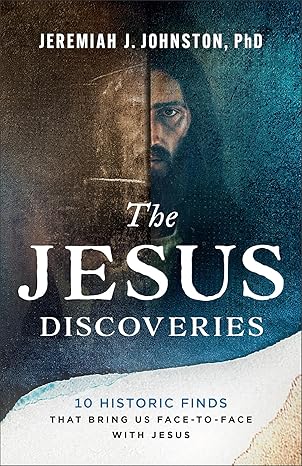 The Jesus Discoveries: 10 Historic Finds By Jeremiah J. Johnston (Paperback)