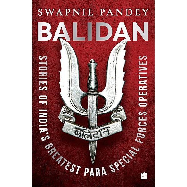 Balidan : Stories of India's Greatest Para Special Forces Operatives By Swapnil Pandey