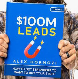 $100M Leads: How to Get Strangers To Want To Buy Your Stuff By Alex Hormozi (HARDCOVER)