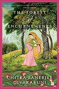 (HARDCOVER) THE FOREST OF ENCHANTMENTS by CHITRA BANERJEE DIVAKARUNI