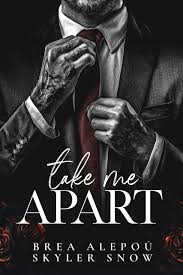 Take Me Apart By Brea Alepou and Skyler Snow