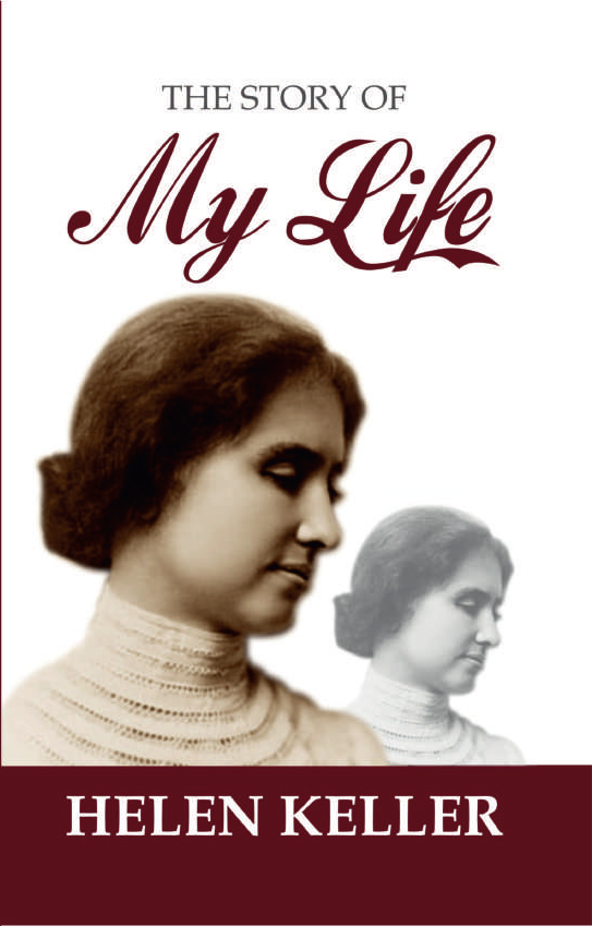THE STORY OF MY LIFE By HELEN KELLER