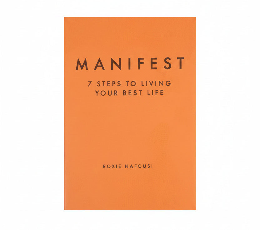 MANIFEST: 7 STEPS TO LIVING YOUR BEST LIFE By ROXIE NAFOUSI (Paperback)