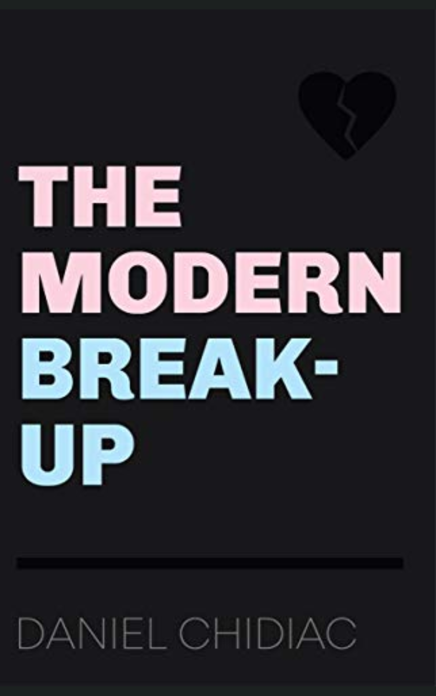 THE MODERN BREAK UP by DANIEL CHIDIAC