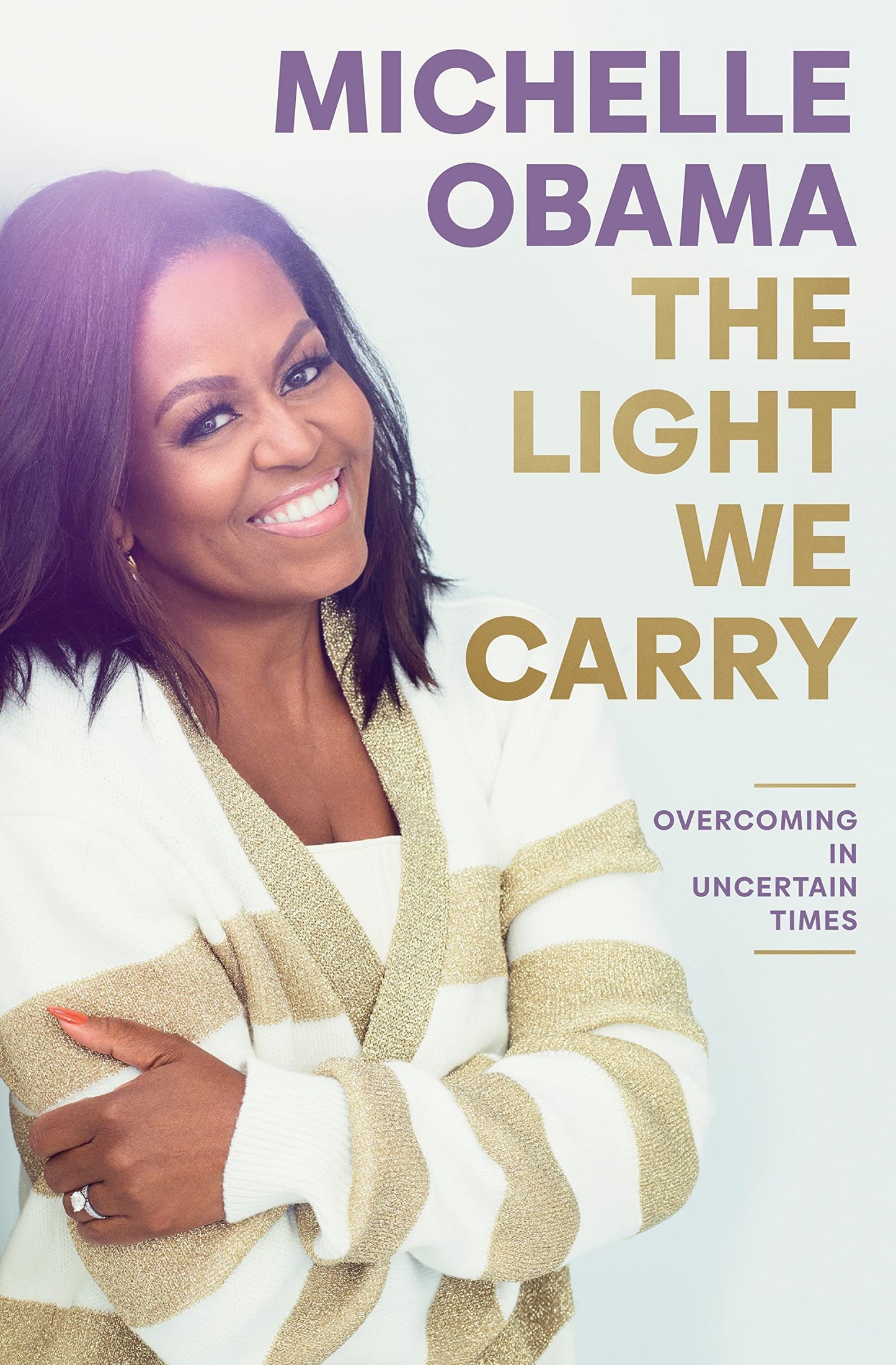 THE LIGHT WE CARRY By MICHELLE OBAMA