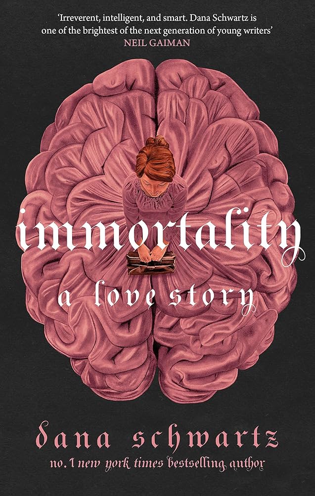 IMMORTALITY: A LOVE STORY By DANA SCHWARTZ