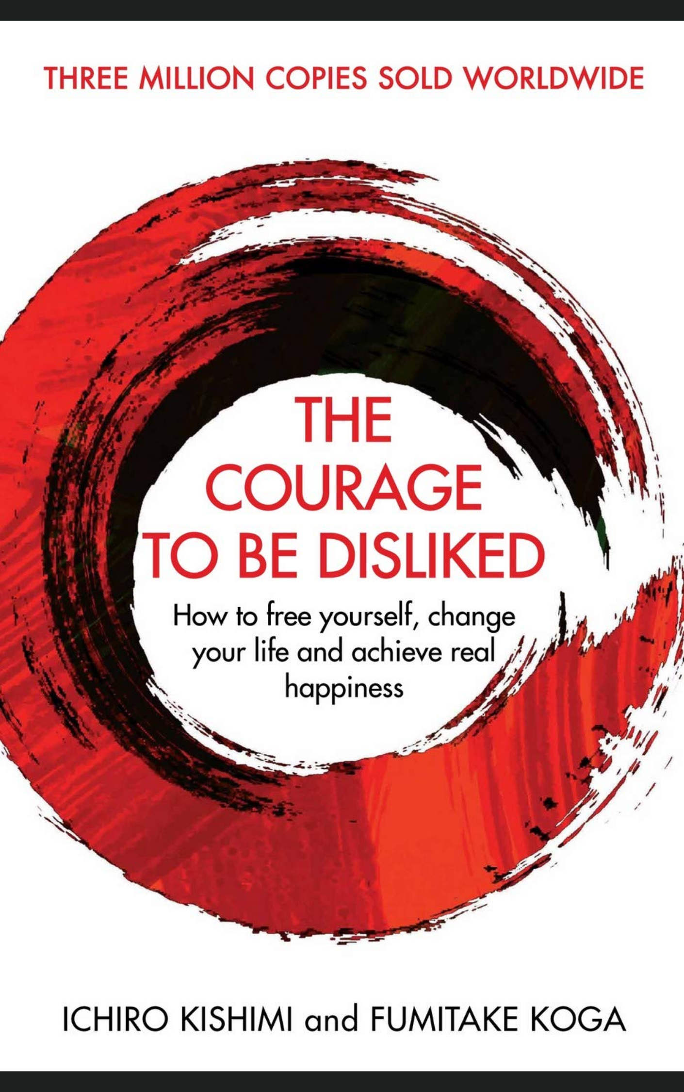 THE COURAGE TO BE DISLIKED by ICHIRO KISHIMI & FUMITAKE KOGA