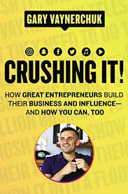 CRUSHING IT By GARY VAYNERCHUK