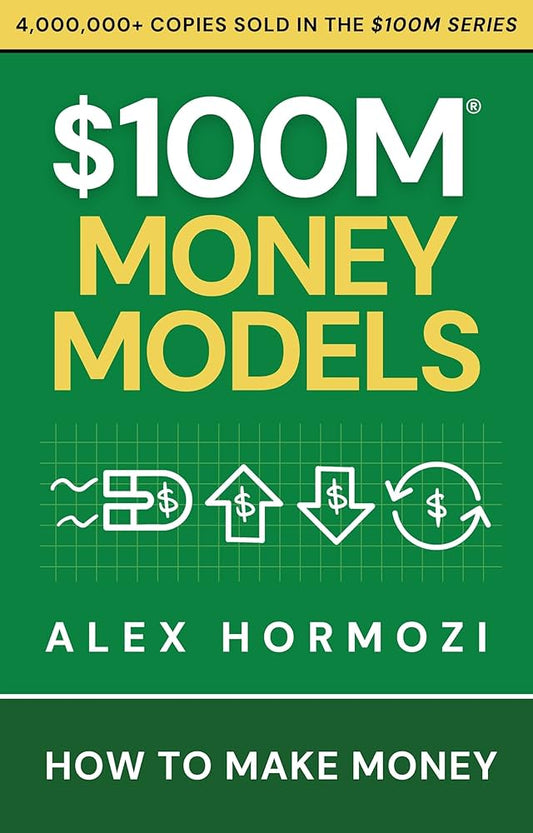 $100 Million Money Models By ALEX HORMOZI