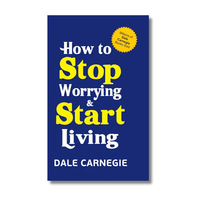 How to Stop Worrying and Start Living By Dale Carnegie (Paperback)