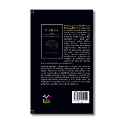 Memory: How to Develop, Train and Use It By William Walker Atkinson (Paperback)
