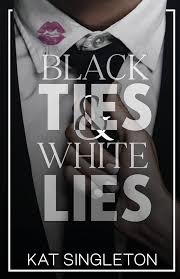 Black Tie Billionaires Series by Kat Singleton (Black Ties and White Lies+ Pretty Rings and Broken Things + Bright Lights & Summer Nights)