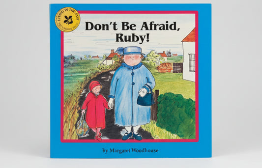 Don't be Afraid, Ruby! By Margaret Woodhouse