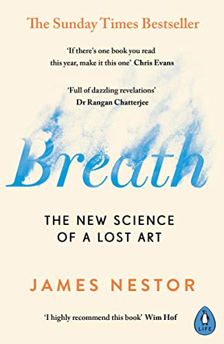 THE BREATH: The NEW SCIENCE OF A LOST ART  By JAMES NESTOR