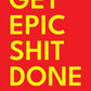 Epic Combo: Do Epic Shit & Get Epic Shit Done by Ankur Warikoo