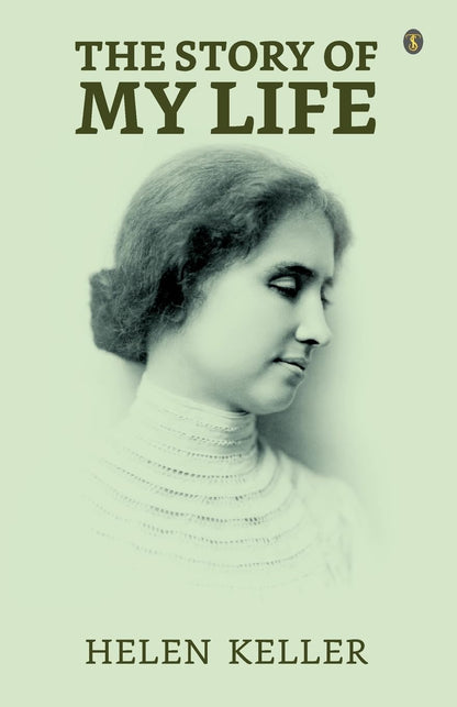 THE STORY OF MY LIFE By HELEN KELLER (Paperback)