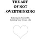 The Art of Not Overthinking by Shaurya Kapoor