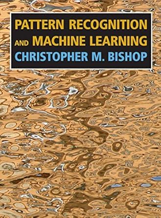 Pattern Recognition And Machine Learning By Christopher M. Bishop (Paperback)