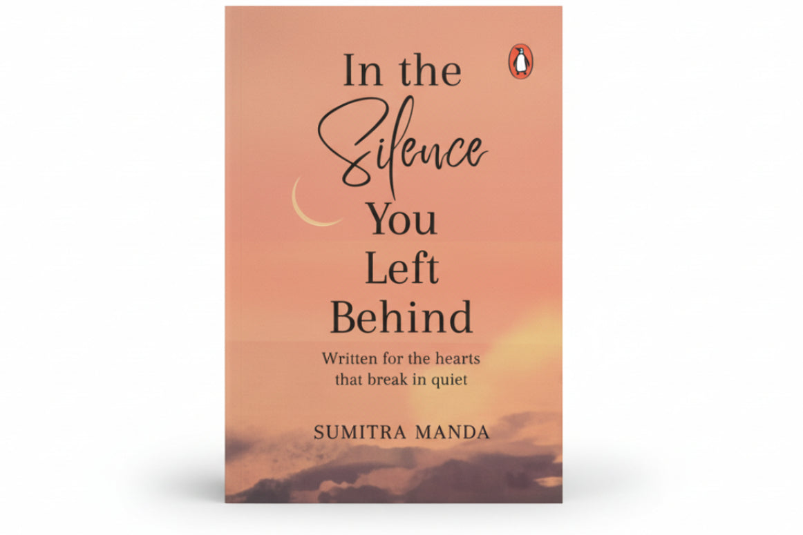 In the Silence You Left Behind: Written for the hearts that break in quiet By Sumitra Manda