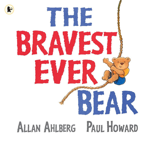 The Bravest Ever Bear By Allan Ahlberg (Author), Paul Howard (Illustrator)