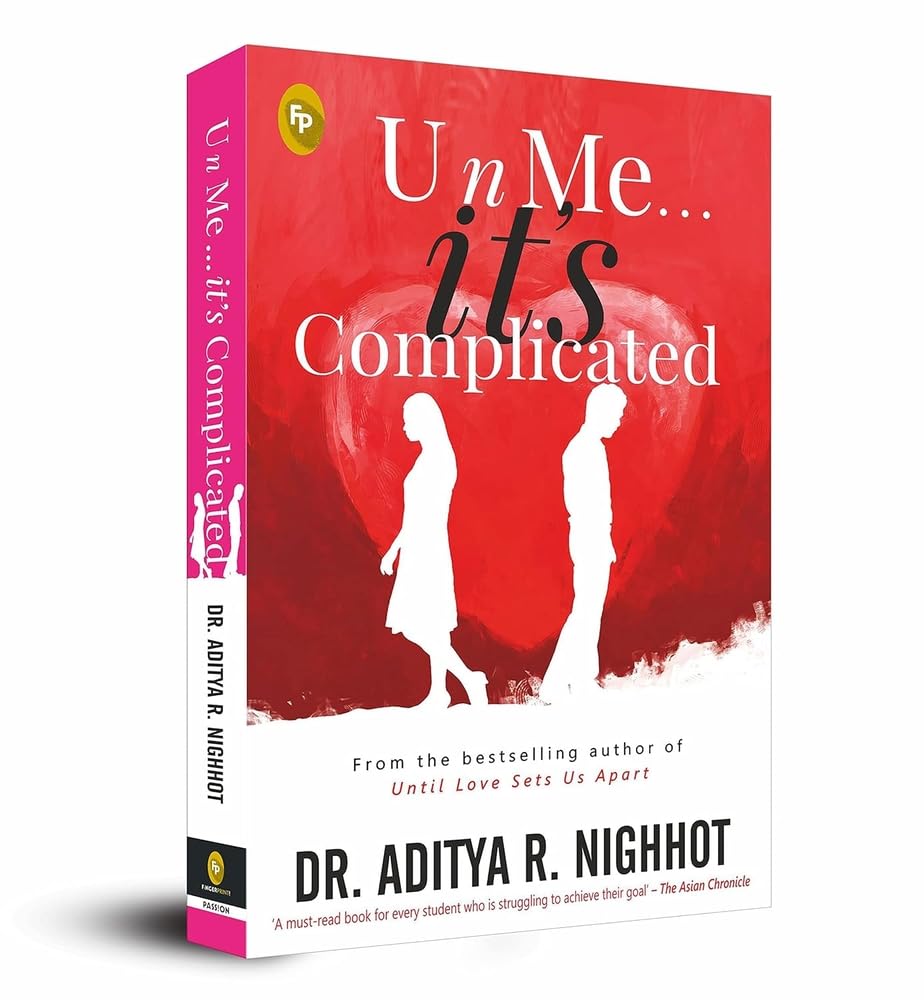 U n Me . . . it’s Complicated By Dr. Aditya R. Nighhot