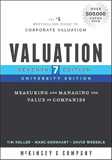 VALUATION (7TH EDITION) By by Tim Koller (Author), Marc Goedhart (Author), David Wessels (Author), McKinsey & Company Inc. (Author)