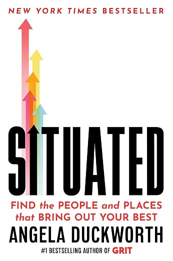 Situated: Find the People and Places That Bring Out Your Best by Angela Duckworth (Paperback)