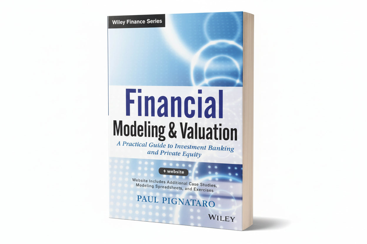 Financial Modeling and Valuation: A Practical Guide to Investment Banking and Private Equity By Paul Pignataro (Paperback)