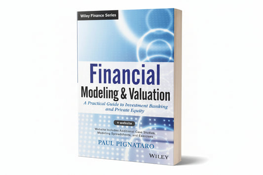 Financial Modeling and Valuation: A Practical Guide to Investment Banking and Private Equity By Paul Pignataro (Paperback)