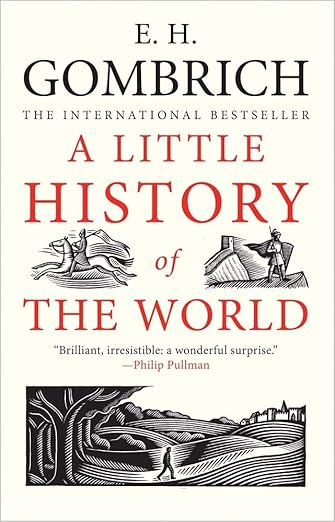 LITTLE HISTORY OF THE WORLD By Ernst Gombrich