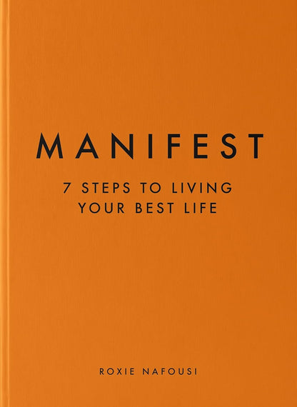 MANIFEST: 7 STEPS TO LIVING YOUR BEST LIFE By ROXIE NAFOUSI (Hardcover)