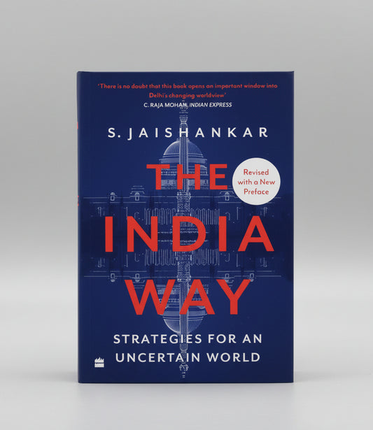 The India Way : Strategies for an Uncertain World By S.Jaishankar (Paperback)