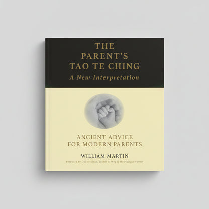 The Parent's Tao Te Ching By William Martin (Paperback)