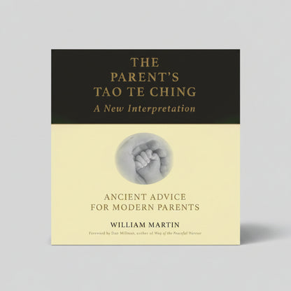 The Parent's Tao Te Ching By William Martin (Paperback)