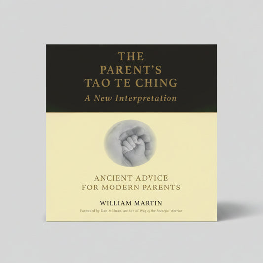 The Parent's Tao Te Ching By William Martin (Paperback)