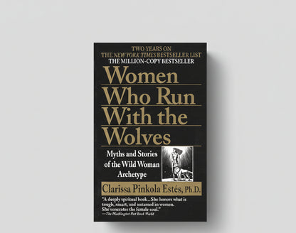 Women Who Run with the Wolves By Clarissa Pinkola Estés Phd