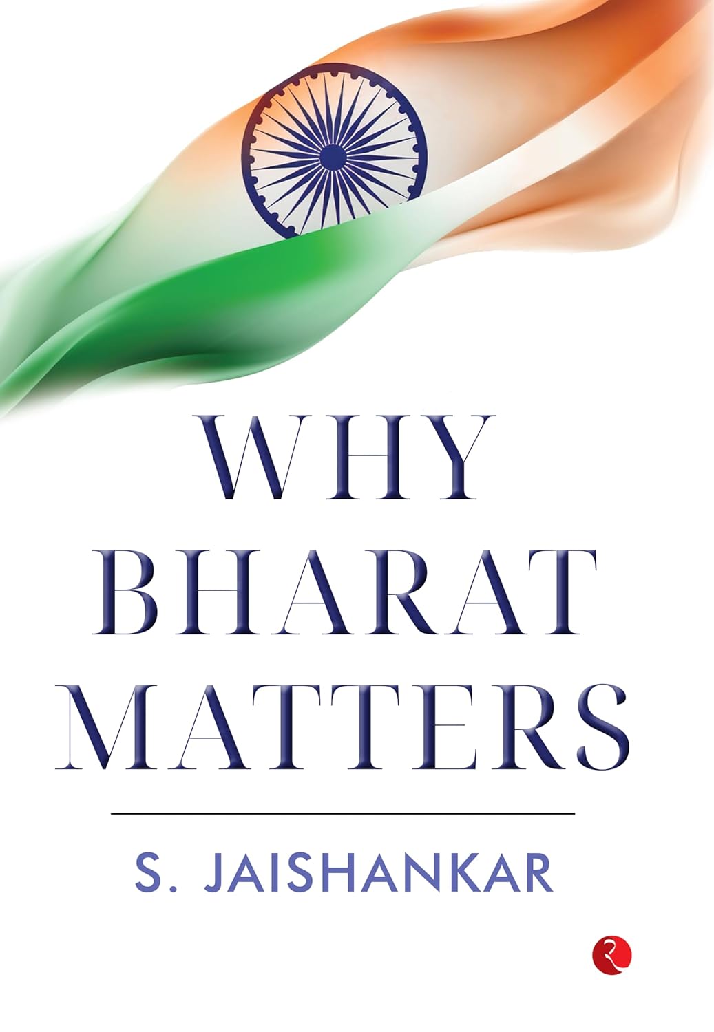 WHY BHARAT MATTERS By S. JAISHANKAR
