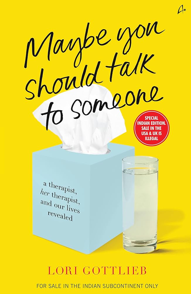 MAYBE YOU SHOULD TALK TO SOMEONE By LORI GOTTLIEB