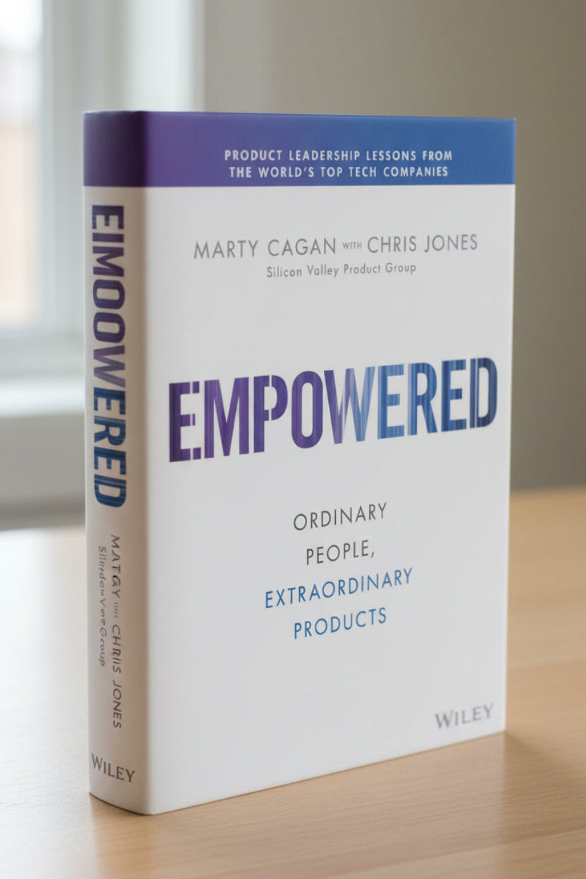 EMPOWERED : Ordinary People, Extraordinary Products By Marty Cagan (Hardcover)