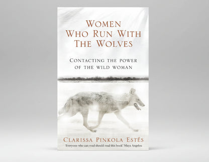 Women Who Run With The Wolves: Contacting the Power of the Wild Woman By CLARISSA PINKOLA ESTES  (Paperback)