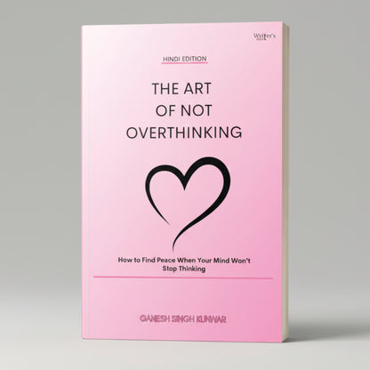 The Art of Not Overthinking [Hindi Edition] By Ganesh Singh Kunwar (Paperback)