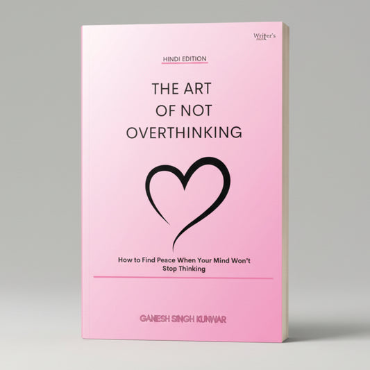The Art of Not Overthinking [Hindi Edition] By Ganesh Singh Kunwar (Paperback)